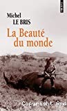 La beauté du monde - Click to enlarge picture.