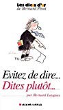 Evitez de dire ... Dites plutot... - Click to enlarge picture.