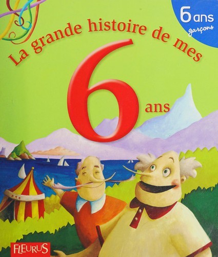 La grande histoire de mes 6 ans - Click to enlarge picture.