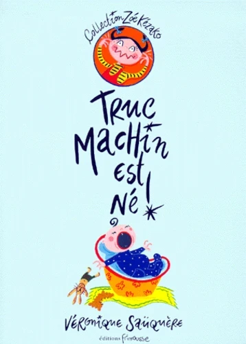 Truc Machin est né ! - Click to enlarge picture.