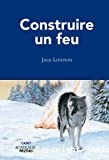 Construire un feu - Click to enlarge picture.