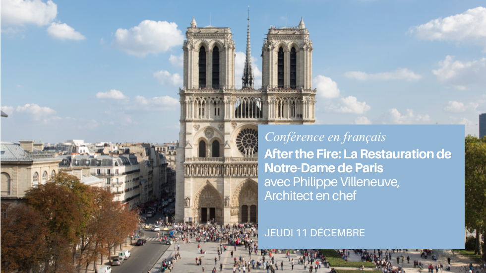 Notre-Dame – After the Fire: La Restauration de Notre-Dame de Paris with Philippe Villeneuve, Chief Architect of Historical Monuments and Lead Architect for Notre-Dame Cathedral